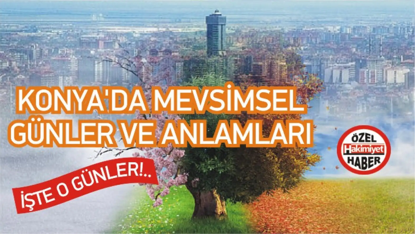Konya'da mevsimsel günler ve anlamları: İşte o günler!..