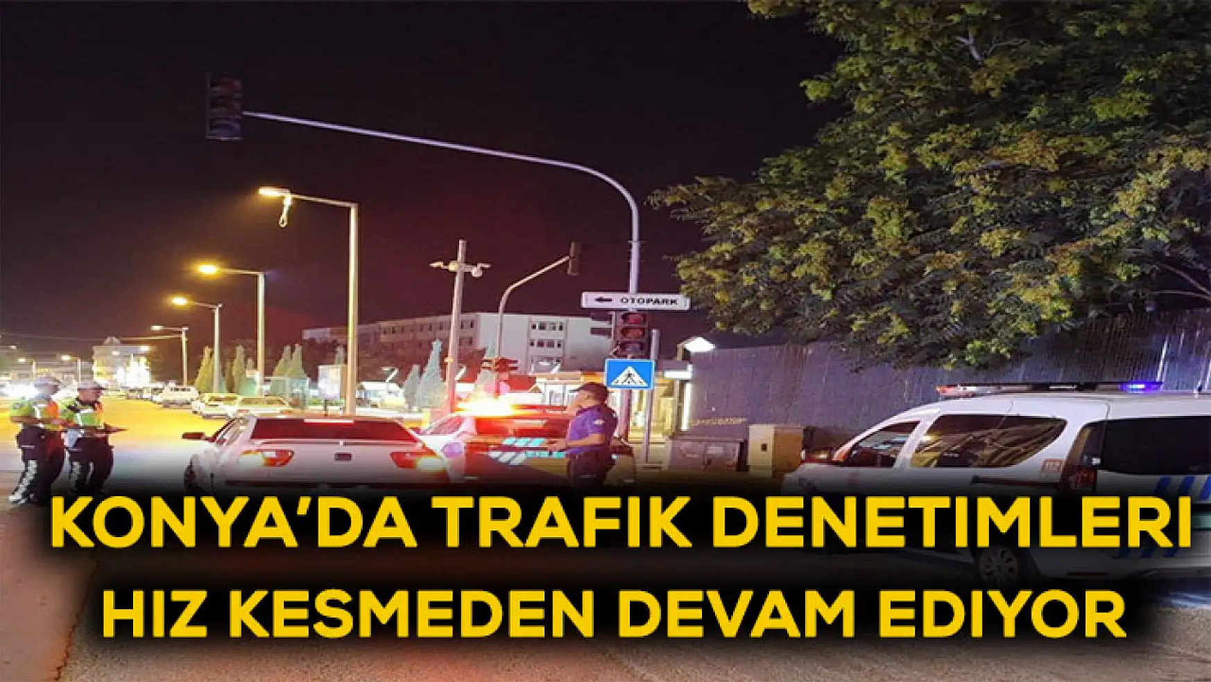 Konya'da trafik denetimleri hız kesmeden devam ediyor