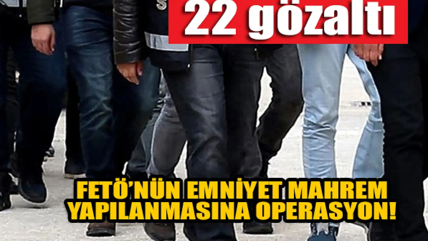 Konya dahil 8 ilde FETÖ'nün emniyet mahrem yapılanmasına operasyon: 22 gözaltı
