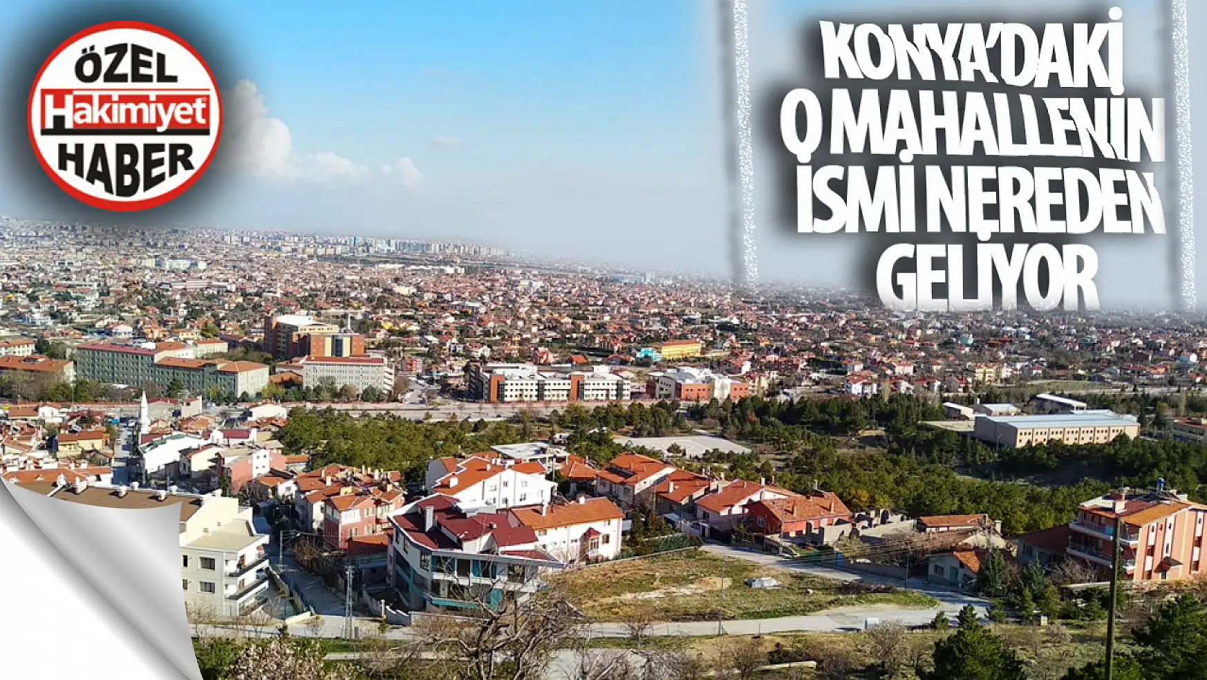Konya'daki o mahallenin ismi nereden geliyor? Hiç merak ettiniz mi?