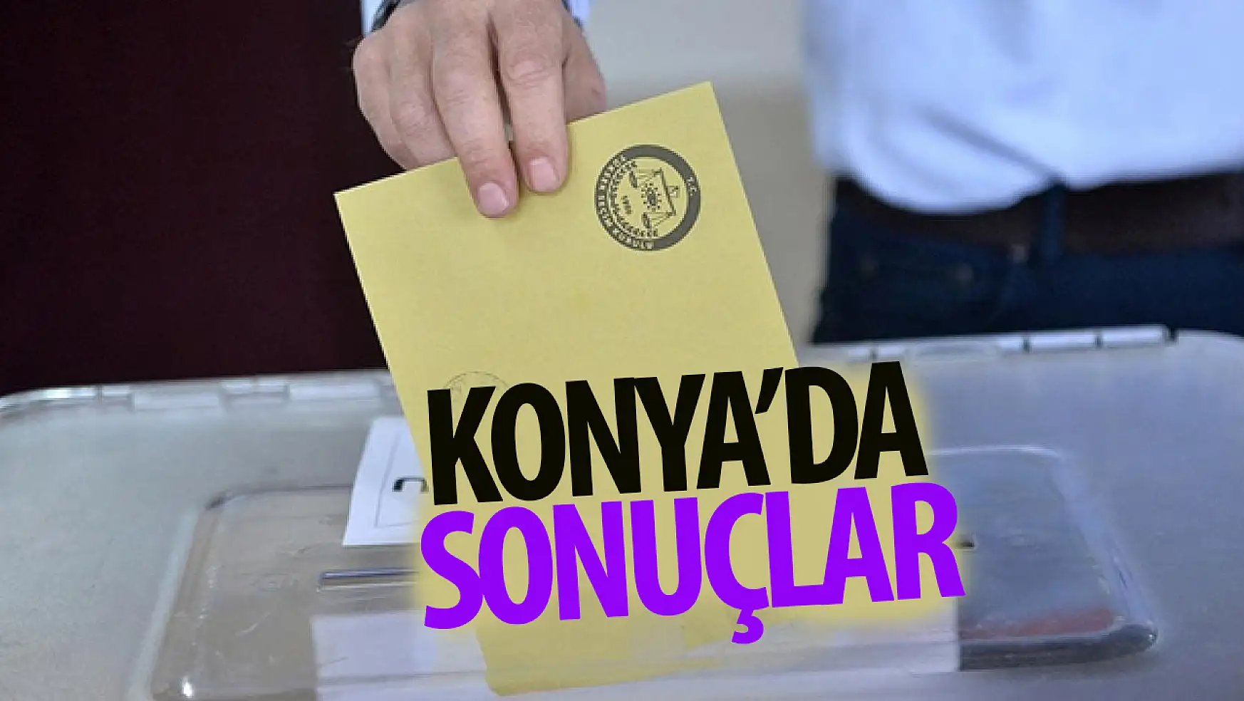 Konya Seçim Sonuçları 2024, Konya Büyükşehir Belediyesi sonuçları...