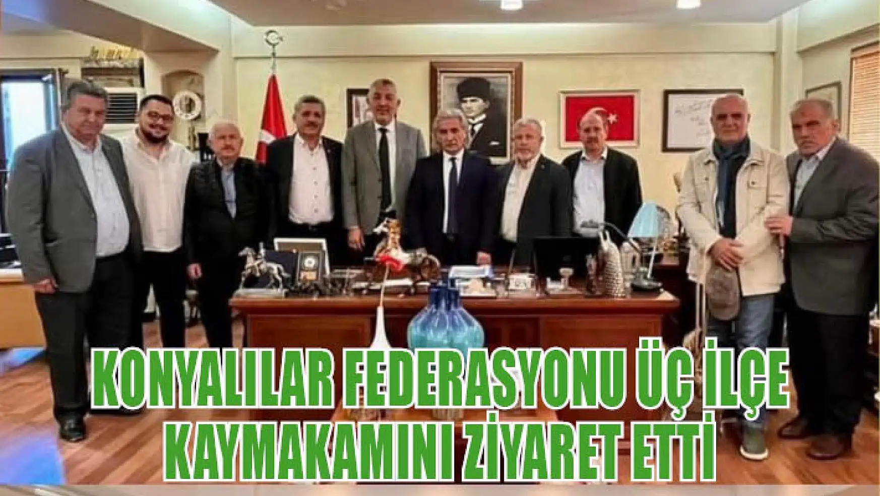 Konyalılar Federasyonu Üç İlçe Kaymakamını Ziyaret Etti