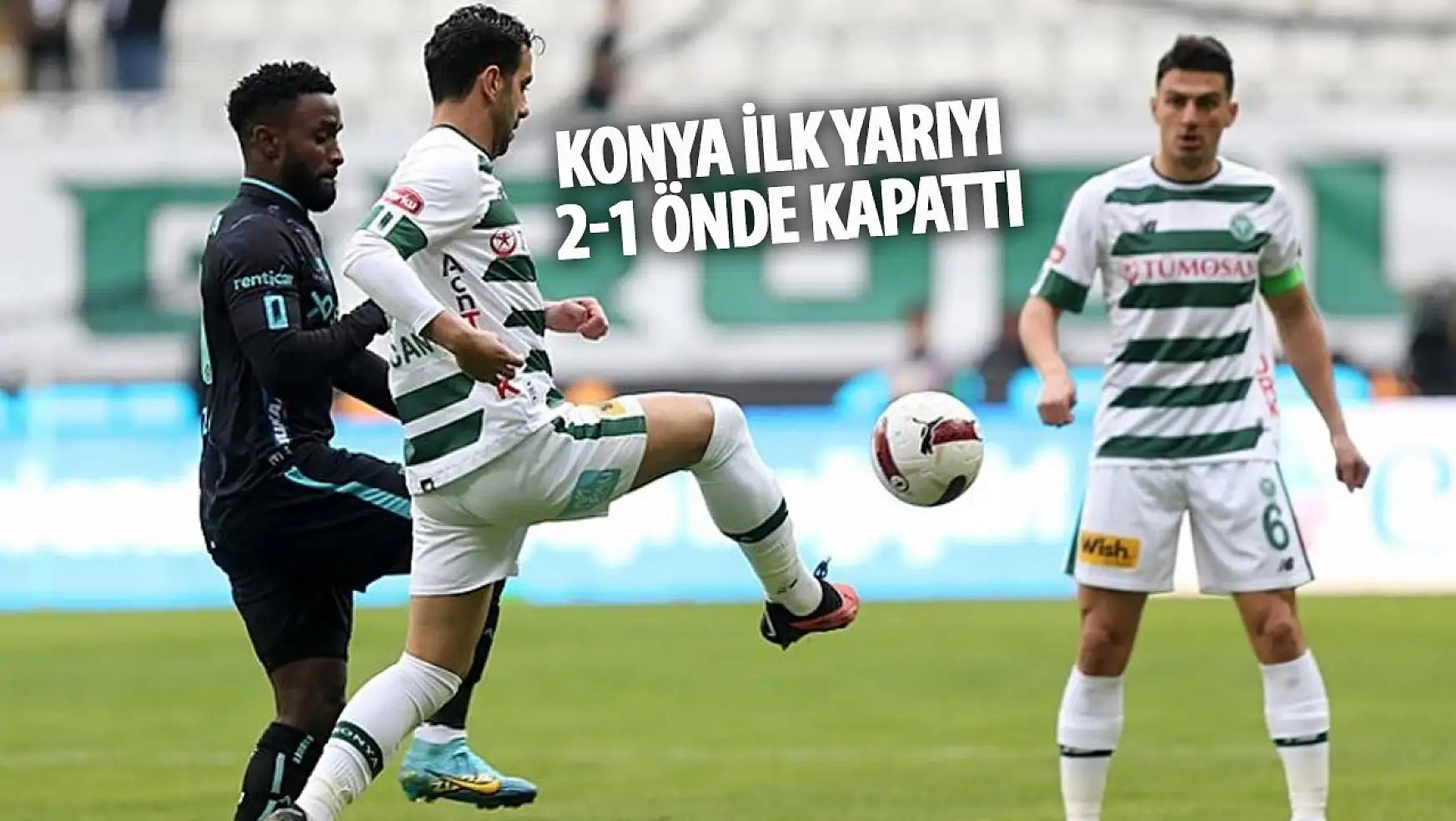 Konyaspor, ilk yarıyı 2-1 önde kapattı!