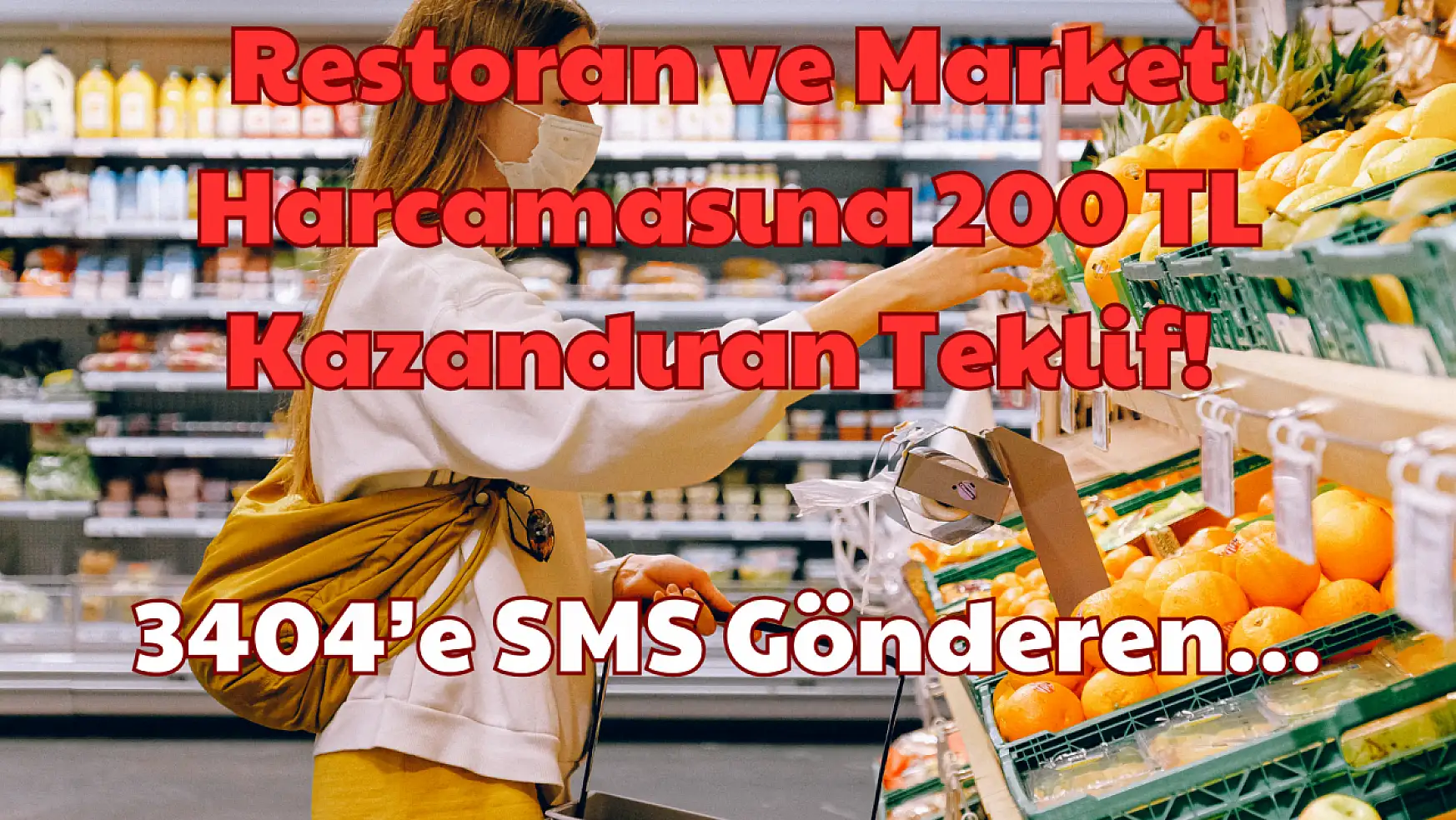 Restoran ve Market Harcamasına 200 TL Kazandıran Teklif: 3404'e SMS Gönderen!