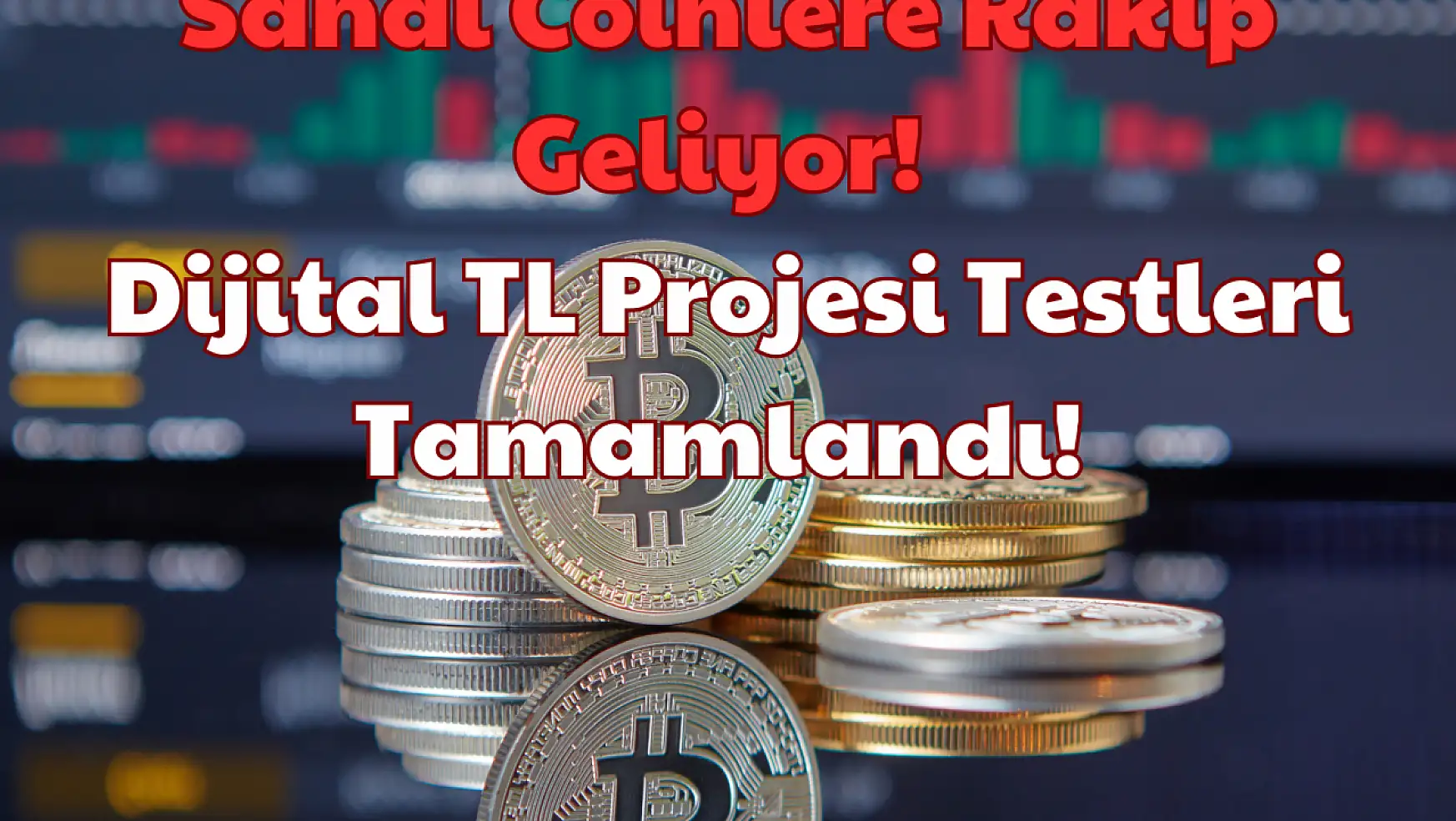 Sanal Coinlere Rakip Geliyor: Dijital TL Projesi Testleri Tamamlandı!