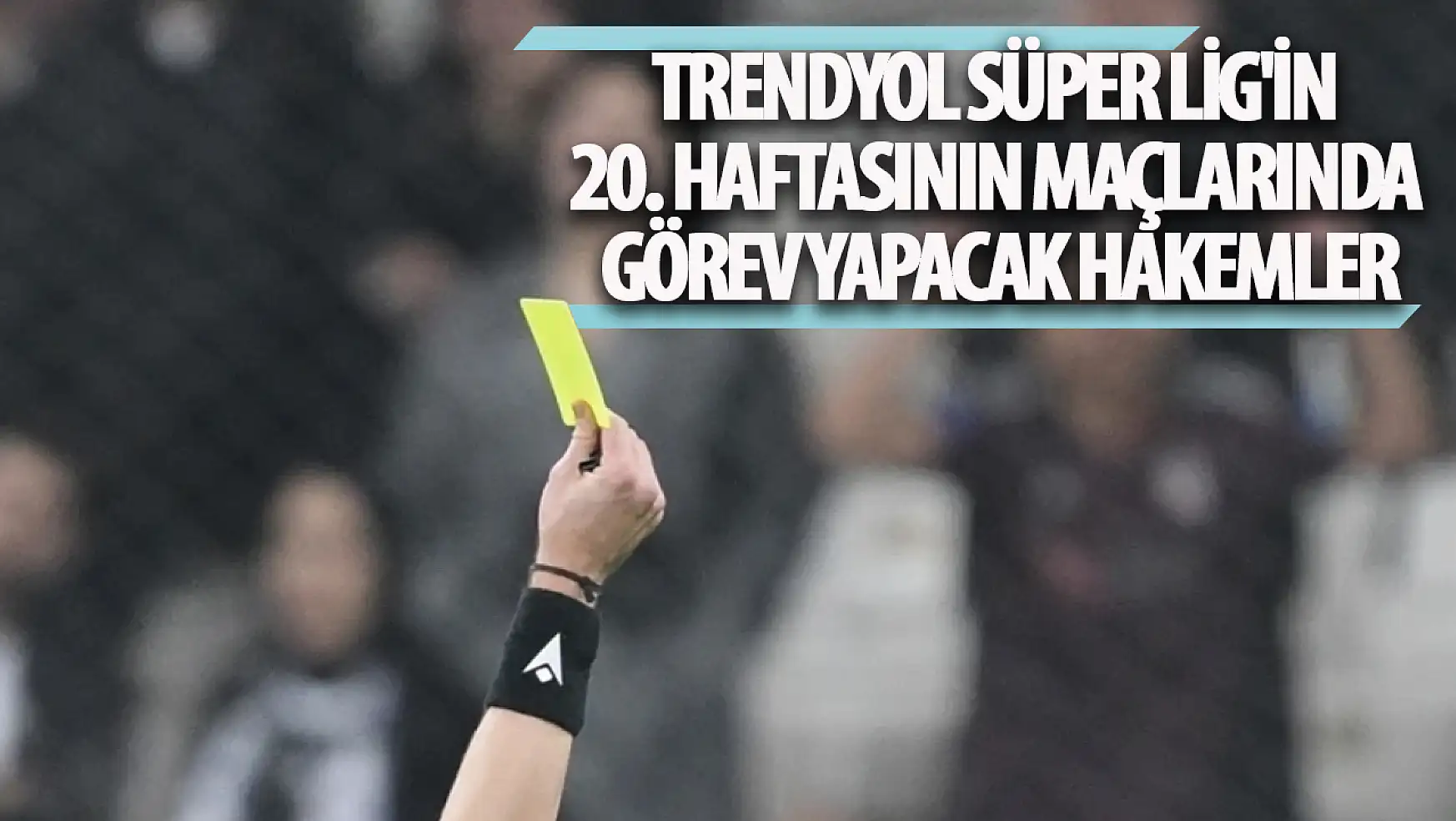 Süper Lig'de 20. hafta maçlarının hakemleri belli oldu!