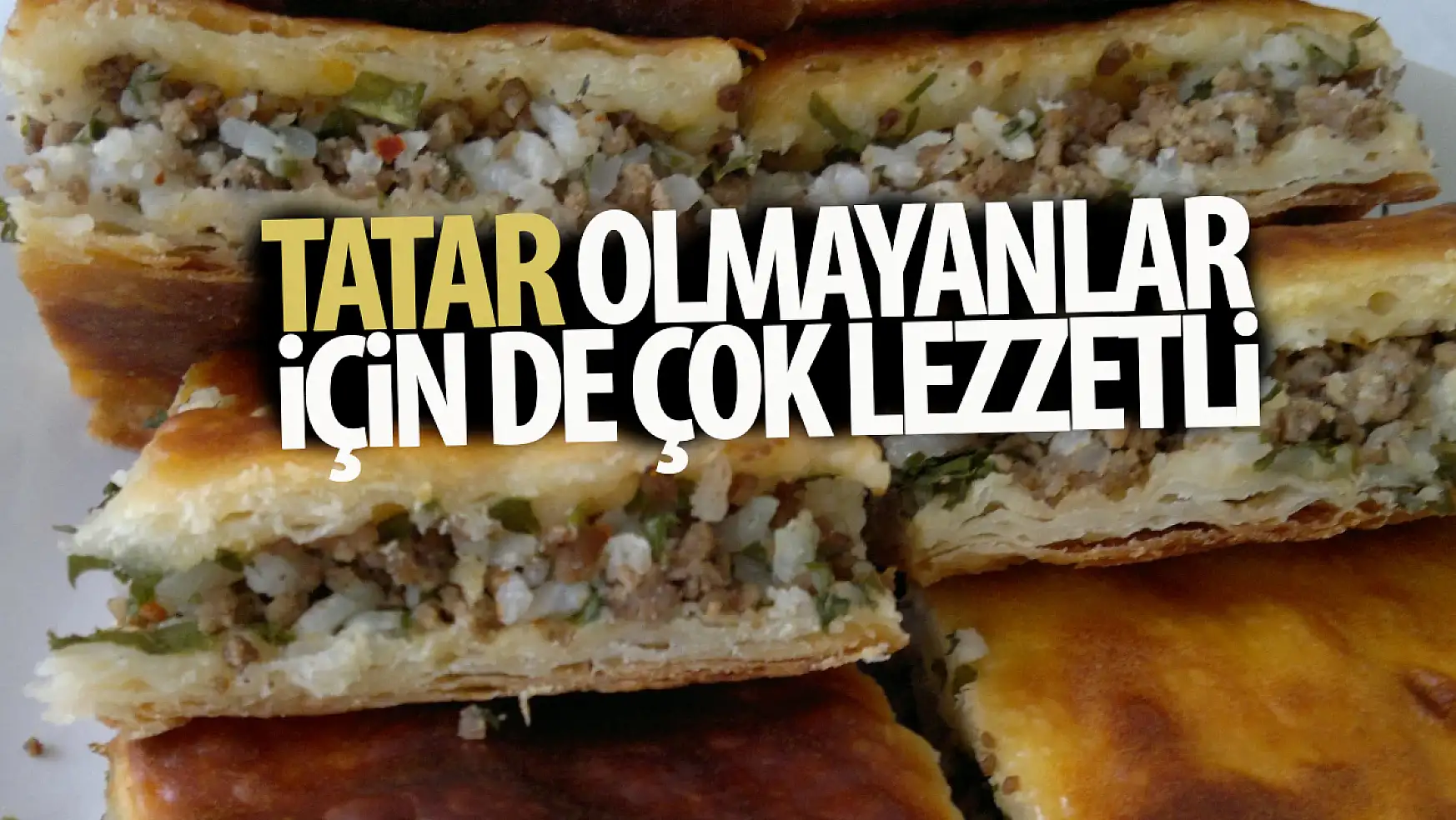 Tatarların enfes lezzeti göbete böreği püf noktaları neler? Pirinçli börek olur mu? işte o enfes tarif...
