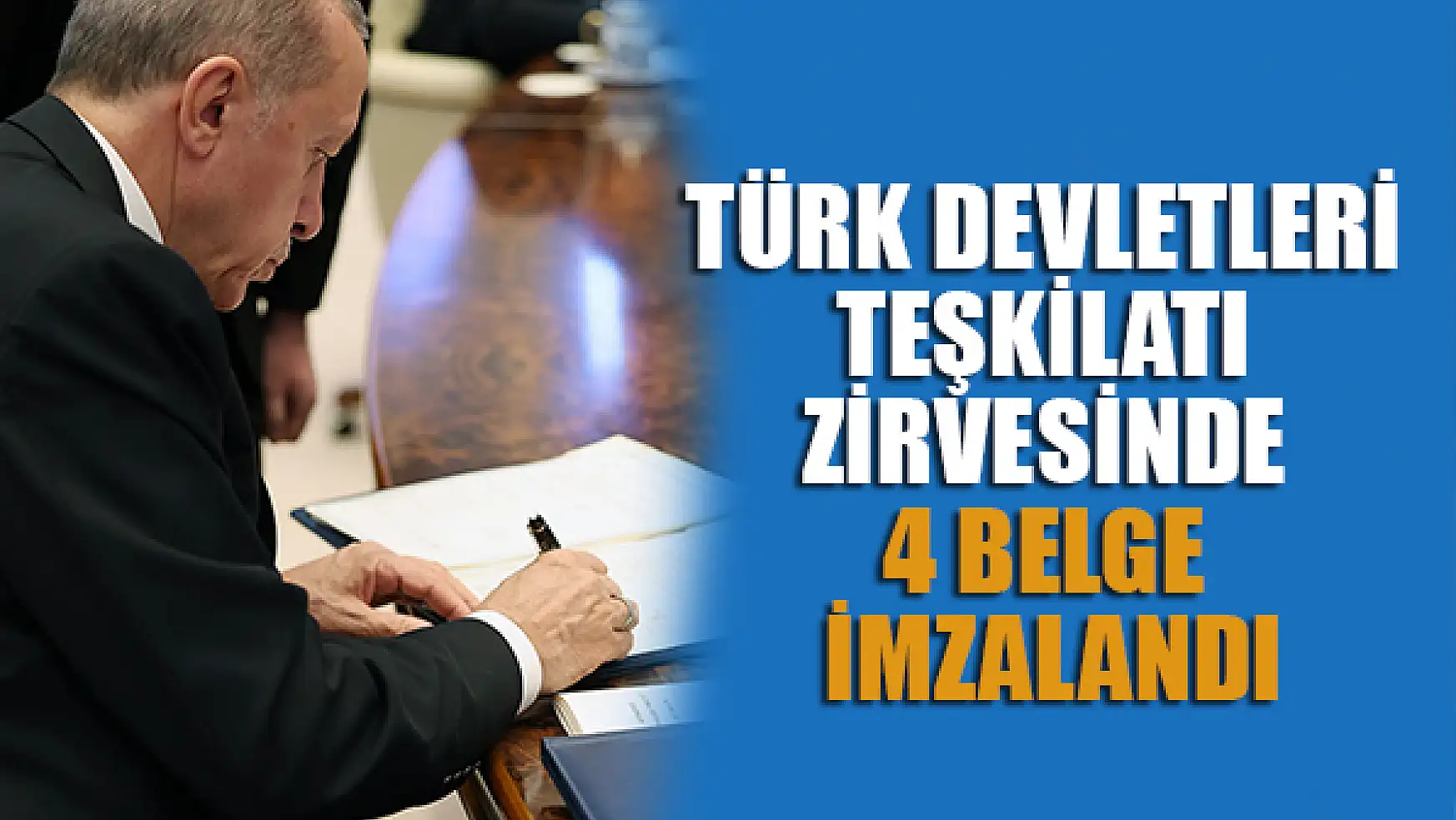 Türk Devletleri Teşkilatı zirvesinde 4 belge imzalandı