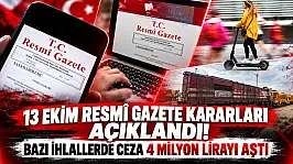 13 Ekim Resmî Gazete kararları açıklandı! Bazı ihlallerde ceza 4 milyon lirayı aştı