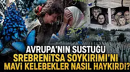 Avrupa'nın sustuğu Srebrenitsa Soykırımı'nı mavi kelebekler nasıl haykırdı?