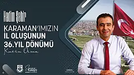 Başkan Kalaycı: 'Karaman, Anadolu'nun parlayan bir yıldızı olmuştur'