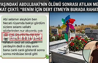16 yaşındaki Abdulbaki'nin ölümü sonrası atılan mesaj dikkat çekti: 'Benim için dert etmeyin burada rahatım'