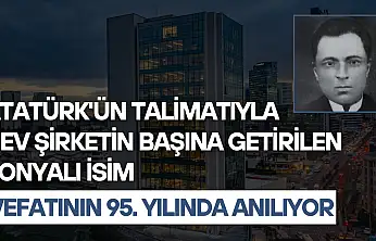 Atatürk'ün talimatıyla dev şirketin başına getirilen Konyalı isim vefatının 95. yılında anılıyor