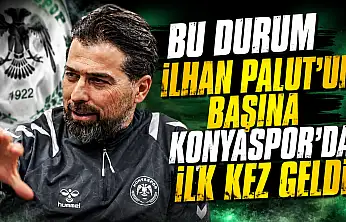 Bu durum İlhan Palut'un başına Konyaspor'da ilk kez geldi