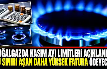 Doğalgazda kasım ayı limitleri açıklandı! Bu sınırı aşan daha yüksek fatura ödeyecek