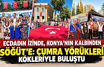 Ecdadın izinde, Konya'nın kalbinden Söğüt'e: Çumra Yörükleri kökleriyle buluştu
