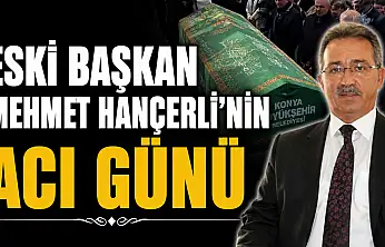 Eski başkan Mehmet Hançerli'nin acı günü