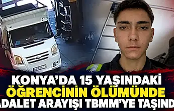 Konya'da 15 yaşındaki öğrencinin ölümünde adalet arayışı TBMM'ye taşındı