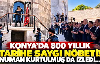 Konya'da 800 yıllık tarihe saygı nöbeti! Numan Kurtulmuş da izledi