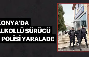 Konya'da alkollü sürücü 2 polisi yaraladı
