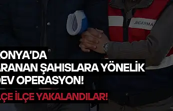 Konya'da aranan şahıslara yönelik dev operasyon: İlçe ilçe yakalandılar!