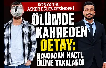Konya'da asker eğlencesindeki ölümde kahreden detay: Kavgadan kaçtı, ölüme yakalandı