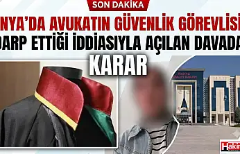 Konya'da avukatın güvenlik görevlisini darp ettiği iddiasıyla açılan davada karar