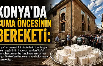 Konya'da cuma öncesinin bereketi: Yıllardır süren 'Asfalt' geleneği yaşatılıyor