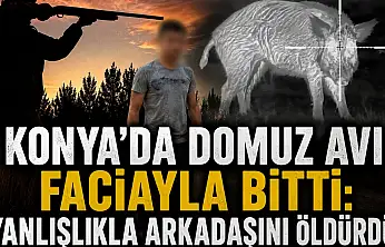 Konya'da domuz avı faciayla bitti: Yanlışlıkla arkadaşını öldürdü!