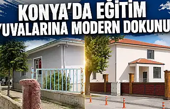  Konya'da eğitim yuvalarına modern dokunuş
