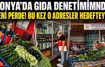 Konya'da gıda denetiminde yeni perde! Bu kez o adresler hedefteydi