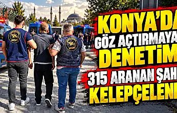 Konya'da göz açtırmayan denetim! 315 aranan şahıs kelepçelendi