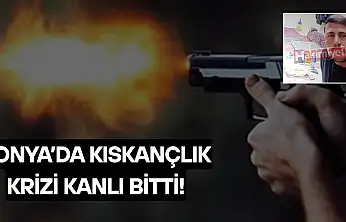 Konya'da kıskançlık krizi cinayetle bitti!