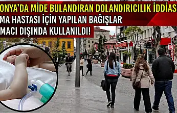 Konya'da mide bulandıran dolandırıcılık iddiası: SMA hastası için yapılan bağışlar amacı dışında kullanıldı!