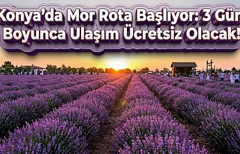 Konya'da mor rota başlıyor: 3 gün boyunca ulaşım ücretsiz olacak!