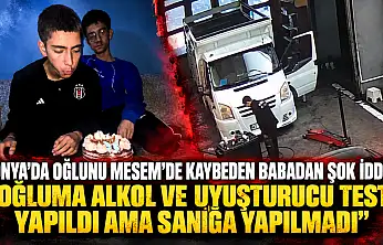 Konya'da oğlunu MESEM'de kaybeden babadan şok iddia: 'Oğluma alkol ve uyuşturucu testi yapıldı ama sanığa yapılmadı'