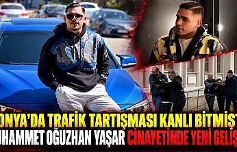 Konya'da trafik tartışması kanlı bitmişti: Muhammet Oğuzhan Yaşar cinayetinde yeni gelişme