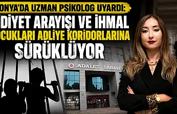 Konya'da Uzman Psikolog uyardı: Aidiyet arayışı ve ihmal çocukları adliye koridorlarına sürüklüyor
