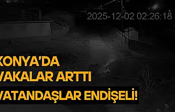 Konya'da vakalar arttı: Vatandaşlar endişeli!