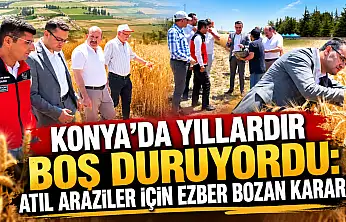 Konya'da yıllardır boş duruyordu: Atıl araziler için ezber bozan karar!
