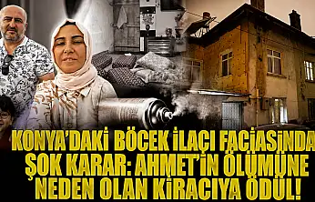 Konya'daki böcek ilacı faciasında şok karar: Ahmet'in ölümüne neden olan kiracıya ödül!