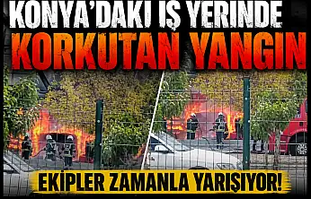 Konya'daki iş yerinde korkutan yangın: Ekipler zamanla yarışıyor!