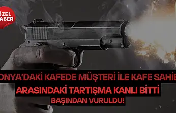 Konya'daki kafede müşteri ile kafe sahibi arasındaki tartışma kanlı bitti: Başından vuruldu!