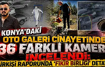 Konya'daki oto galeri cinayetinde 36 farklı kamera incelendi: Bilirkişi raporunda 'Fikir birliği' detayı!