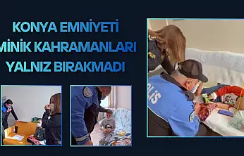 Konya Emniyeti minik kahramanları yalnız bırakmadı