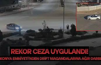 Konya Emniyeti'nden drift magandalarına ağır darbe: Rekor ceza uygulandı!