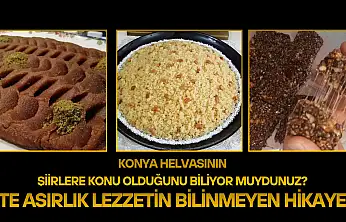 Konya helvasının şiirlere konu olduğunu biliyor muydunuz? İşte asırlık lezzetin bilinmeyen hikayesi