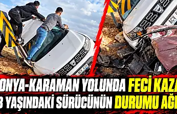 Konya- Karaman yolunda feci kaza! 23 yaşındaki sürücünün durumu ağır