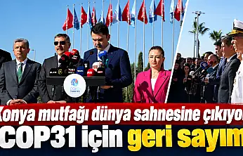 Konya mutfağı dünya sahnesine çıkıyor! COP31 için geri sayım