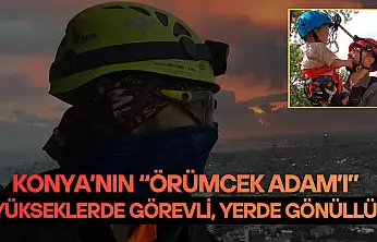 Konya'nın 'Örümcek adamı': Yükseklerde görevli, yerde gönüllü!